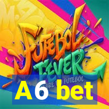 A6 bet